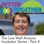 Podcast Out Now: The Live Well Arizona Incubator Part 4 featured image